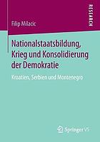 Nationalstaatsbildung, Krieg und Konsolidierung der Demokratie : Kroatien, Serbien und Montenegro