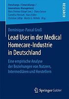 Lead User in der Medical Homecare-Industrie in Deutschland eine empirische Analyse der Beziehungen von Nutzern, Intermediären und Herstellern