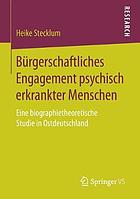 Bürgerschaftliches Engagement psychisch erkrankter Menschen : Eine biographietheoretische Studie in Ostdeutschland