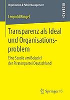 Transparenz als Ideal und Organisationsproblem : eine Studie am Beispiel der Piratenpartei Deutschland