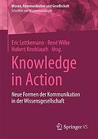 Knowledge in Action : Neue Formen der Kommunikation in der Wissensgesellschaft