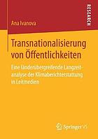 Transnationalisierung von Öffentlichkeiten : eine länderübergreifende Langzeitanalyse der Klimaberichterstattung in Leitmedien