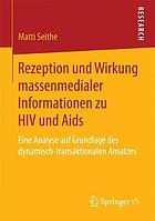 Rezeption und Wirkung massenmedialer Informationen zu HIV und Aids eine Analyse auf Grundlage des dynamisch-transaktionalen Ansatzes