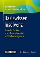 Basiswissen Insolvenz : Schneller Einstieg in Insolvenzprävention und Risikomanagement