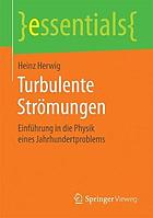 Turbulente Strömungen Einführung in die Physik eines Jahrhundertproblems