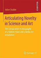 Articulating novelty in science and art the comparative technography of a robotic hand and a media art installation