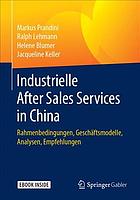 Industrielle After Sales Services in China Rahmenbedingungen, Geschäftsmodelle, Analysen, Empfehlungen
