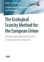 The ecological scarcity method for the European Union : a Volkswagen research initiative: environmental assessments