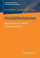 Unschärferelationen : Konstruktionen der Differenz von Politik und Recht