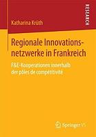 Regionale Innovationsnetzwerke in Frankreich F&E-Kooperationen innerhalb der pôles de compétitivité