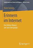 Erinnern Im Internet : Der Online-Diskurs Um John Demjanjuk.