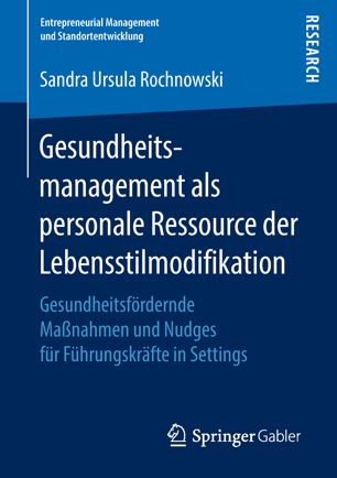 Gesundheitsmanagement als personale Ressource der Lebensstilmodifikation Gesundheitsfördernde Maßnahmen und Nudges für Führungskräfte in Settings