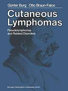 Cutaneous Lymphomas, Pseudolymphomas, and Related Disorders