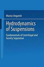 Hydrodynamics of suspensions fundamentals of centrifugal and gravity separation