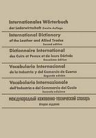 Internationales Wörterbuch der Lederwirtschaft / International Dictionary of the Leather and Allied Trades / Dictionnaire International des Cuirs et Peaux et de leurs Dérivés / Vocabulario Internacional de la Industria y del Comercio de Cueros / Vocabolario Internazionale dell' Industria e del Commercio del Cuoio : Deutsch-Englisch-Französisch-Spanisch-Italienisch-Russisch