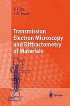 Transmission electron microscopy and diffractometry of materials