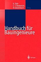 Handbuch für Bauingenieure : Technik, Organisation und Wirtschaftlichkeit - Fachwissen in einer Hand