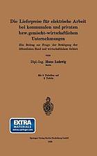 Die Lieferpreise für elektrische Arbeit bei kommunalen und privaten bzw. gemischt-wirtschaftlichen Unternehmungen : Ein Beitrag zur Frage der Betätigung der öffentlichen Hand auf wirtschaftlichem Gebiet
