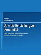 Ueber die Herstellung von Dauermilch : unter Anlehnung an Versuche mit einem bestimmten neueren Verfahren