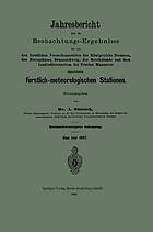 Jahresbericht über die Beobachtungs-Ergebnisse der von den forstlichen Versuchsanstalten des Königreichs Preussen, des Herzogthums Braunschweig, der Reichslande und dem Landesdirectorium der Provinz Hannover eingerichteten forstlich-meteorologischen Stationen