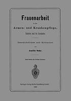 Frauenarbeit in der Armen- und Krankenpflege, Daheim und im Auslande : Geschichtliches und Kritisches