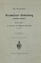 Die Principien der Reinwasser-Gewinnung vermittelst Filtration : Bericht an die Direction der Städtischen Wasserwerke zu Berlin