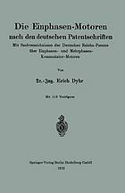 Die einphasen-motoren nach den deutschen patentschriften Mit sachverzeichnissen der deutschen reichs-patente uber einphasen- und mehrphasen-kommutator-motoren,