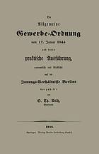 Die allgemeine gewerbe-ordnung vom 17. Januar 1845 und deren praktische ausführung namentlich mit rücksicht auf die innungs-verhältnisse Berlins ...