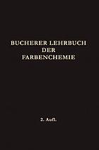 Lehrbuch der Farbenchemie : Einschliesslich der Gewinnung und Verarbeitung des Teers Sowie der Methoden zur Darstellung der Vor- und Zwischenprodukte