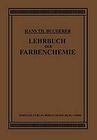 Lehrbuch der Farbenchemie : Einschliesslich der Gewinnung und Verarbeitung des Teers Sowie der Methoden zur Darstellung der vor- und Zwischenprodukte