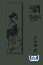 Japan : Das Land der aufgebenden Sonne einst und jetzt Nach seinen Reisen und Studien