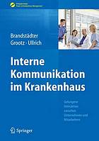 Interne Kommunikation im Krankenhaus : gelungene Interaktion zwischen Unternehmen und Mitarbeitern