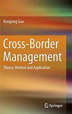 Cross-Border management : theory, method and application