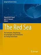 The Red Sea The Formation, Morphology, Oceanography and Environment of a Young Ocean Basin
