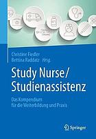 Study Nurse / Studienassistenz : das Kompendium für die Weiterbildung und Praxis