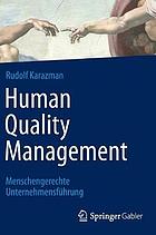 Human Quality Management : Menschengerechte Unternehmensführung