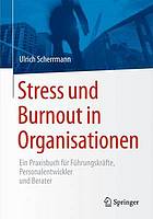 Stress und Burnout in Organisationen ein Praxisbuch für Führungskräfte, Personalentwickler und Berater