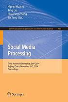 Social Media Processing : Third National Conference, SMP 2014, Beijing, China, November 1-2, 2014. Proceedings