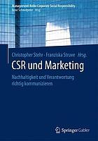 CSR und Marketing : Nachhaltigkeit und Verantwortung richtig kommunizieren