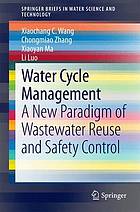 Water cycle management a new paradigm of wastewater reuse and safety control