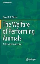 The Welfare of Performing Animals A Historical Perspective