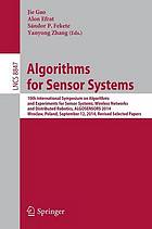Algorithms for sensor systems : 10th International Symposium on Algorithms and Experiments for Sensor Systems, Wireless Networks and Distributed Robotics, ALGOSENSORS 2014, Wroclaw, Poland, September 12, 2014, Revised selected papers