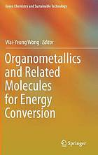 Organometallics and related molecules for energy conversion