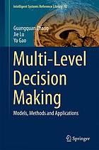 Multi-Level Decision Making Models, Methods and Applications