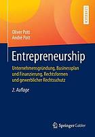 Entrepreneurship Unternehmensgründung, Businessplan und Finanzierung, Rechtsformen und gewerblicher Rechtsschutz