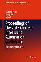 Proceedings of the 2015 Chinese Intelligent Automation Conference [...] Intelligent automation