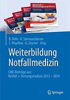 Weiterbildung Notfallmedizin [...] CME-Beiträge aus: Notfall + Rettungsmedizin 2013 - 2014 : mit 43 Tabellen