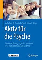 Aktiv für die psyche : sport und bewegungsinterventionen bei psychisch kranken menschen