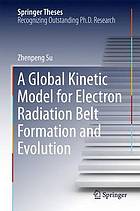 A global kinetic model for electron radiation belt formation and evolution