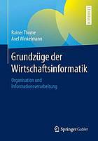 Grundzüge der Wirtschaftsinformatik : Organisation und Informationsverarbeitung